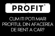 Cum iti poti mari profitul din afacerea de rent a car?